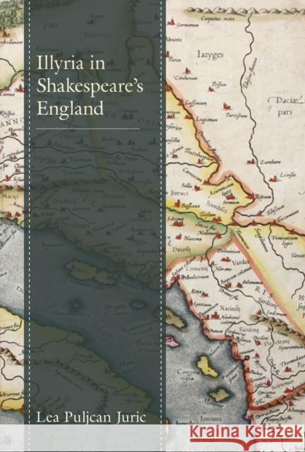 Illyria in Shakespeare's England Lea Puljcan Juric 9781683931782 Fairleigh Dickinson University Press - książka