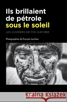 Ils brillaient de pétrole sous le soleil Lucchesi Francois, Quessette, Laurent, Durand Jean Pierre 9782343228266 Editions L'Harmattan - książka