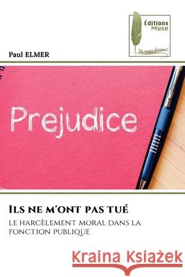 Ils ne m'ont pas tué ELMER, Paul 9786204976761 Éditions Muse - książka
