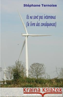 Ils ne sont pas intervenus: le livre des conséquences Ternoise, Stephane 9782365416269 Jean-Luc Petit Editeur - książka