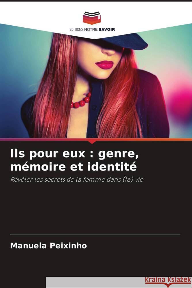 Ils pour eux : genre, mémoire et identité Peixinho, Manuela 9786206194057 Editions Notre Savoir - książka