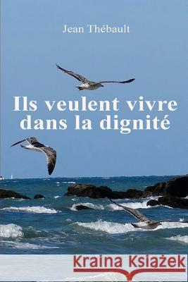 Ils veulent vivre dans la dignite Thebault, Jean 9781507882368 Createspace - książka