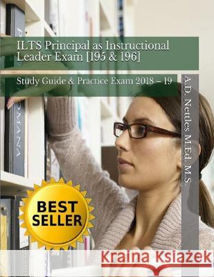 Ilts Principal as Instructional Leader Exam [195 & 196]: Study Guide & Practice Exam 2018 - 19 A. D. Nettle 9781981056149 Independently Published - książka