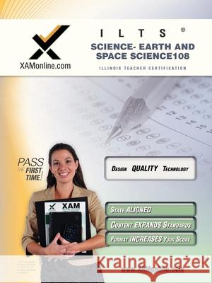 Ilts Science- Earth and Space Science 108 Teacher Certification Test Prep Study Guide Sharon Wynne 9781581976731 Xam Online.com - książka