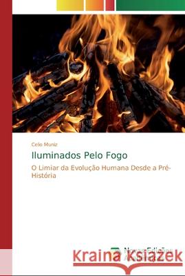 Iluminados Pelo Fogo Muniz, Celio 9786139809004 Novas Edicioes Academicas - książka