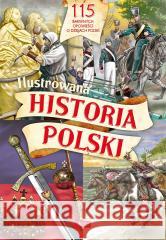 Ilustrowana historia Polski Katarzyna Kies-Kokocińska, Przemysław Sałamacha 9788381725910 Dragon - książka