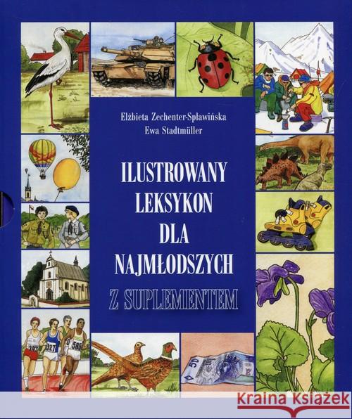 Ilustrowany leksykon dla najmłodszych z suplemen. Zechenter-Spławińska Elżbieta Stadtmuller Ewa 9788327457974 Olesiejuk - książka