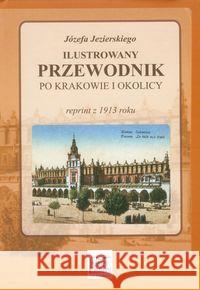 Ilustrowany przewodnik po Krakowie i okolicy Jezierski Józef 9788361253273 Księży Młyn - książka