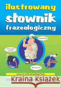 Ilustrowany słownik frazeologiczny TW Szary Lucyna 9788375173932 Greg - książka