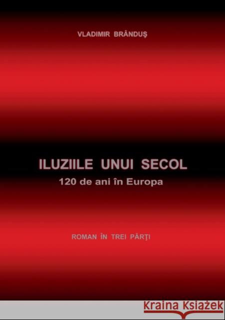 Iluziile unui secol: 120 de ani in Europa Brândus, Vladimir 9783734778728 Books on Demand - książka