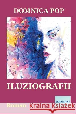 Iluziografii: Roman Domnica Pop Vasile Poenaru 9781983506567 Createspace Independent Publishing Platform - książka