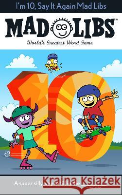 I\'m 10, Say It Again Mad Libs: World\'s Greatest Word Game Jack Monaco 9780593658352 Mad Libs - książka