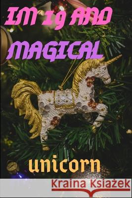 Im 19: Im 19 and Magical Unicorn Gift Unicorn and Magical Publishing 9781659047974 Independently Published - książka