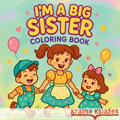 I'm a Big Sister - Coloring Book Chris Martin 9785541167603 Chris Martin - książka