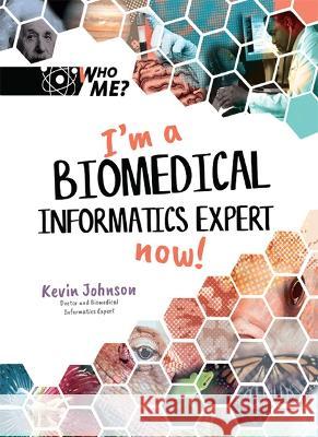I'm a Biomedical Informatics Expert Now! Kevin B. Johnson David a. Weintraub 9789811240201 Ws Education (Child) - książka