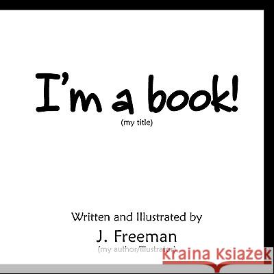 I'm a Book! J. Freeman 9781436342070 Xlibris Corporation - książka