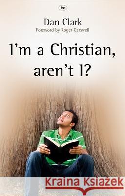 I'm a Christian, aren't I?: Completing The Picture Dan Clark 9781844744190 Inter-Varsity Press - książka