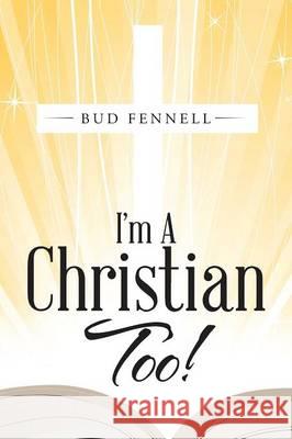 I'm A Christian Too! Fennell, Bud 9781512726503 WestBow Press - książka