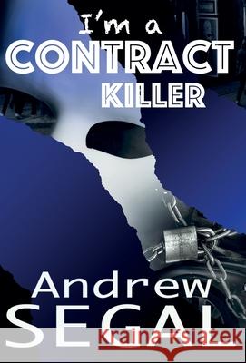 i'm a Contract Killer: Murderous, Explosive, Deviant Andrew Segal 9781912951154 Happy London Press - książka