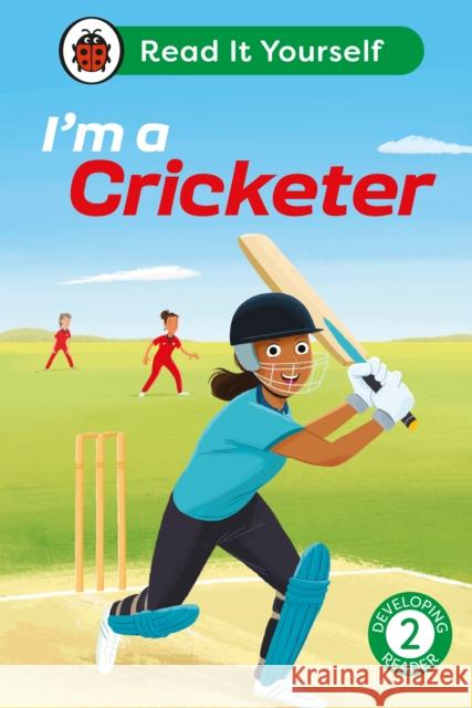 I'm a Cricketer:  Read It Yourself - Level 2 Developing Reader Ladybird 9780241673041 Penguin Random House Children's UK - książka