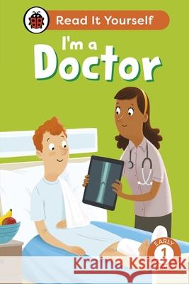 I'm a Doctor: Read It Yourself - Level 1 Early Reader Ladybird 9780241563991 Penguin Random House Children's UK - książka