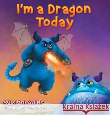 I'm a Dragon Today: Sometime parents can be creative too! Adler, Sigal 9781947417182 Sigal Adler - książka