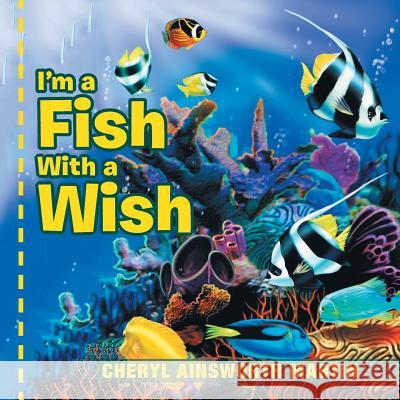 I'm a Fish With a Wish Cheryl Ainsworth Martin 9781524513719 Xlibris - książka