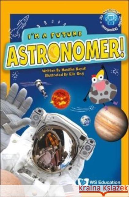 I'm a Future Astronomer! Nayak, Manisha 9789811252198 Ws Education (Children's) - książka