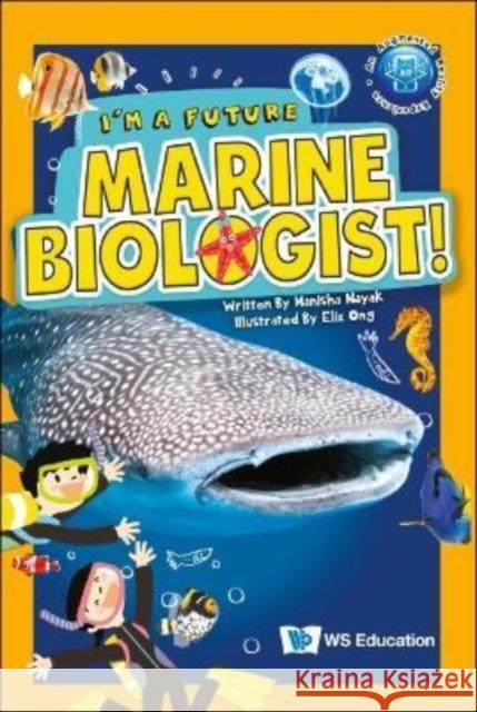 I'm a Future Marine Biologist! Nayak, Manisha 9789811252075 Ws Education (Children's) - książka