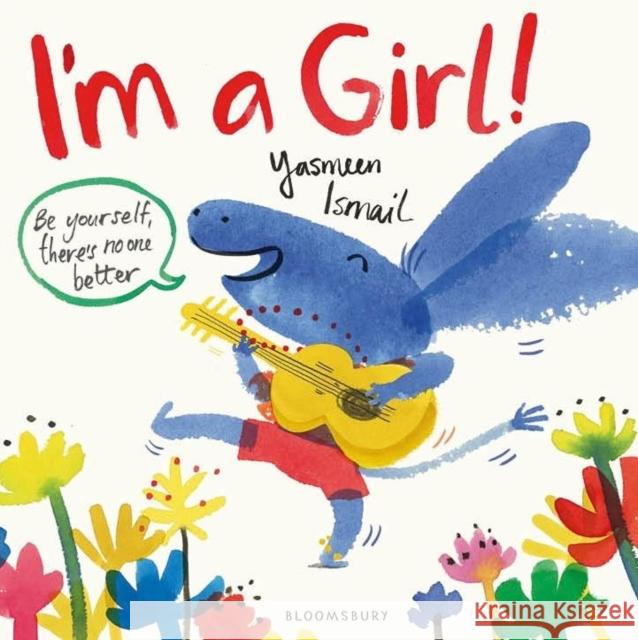 I'm a Girl! Yasmeen Ismail 9781408857007 Bloomsbury Publishing PLC - książka