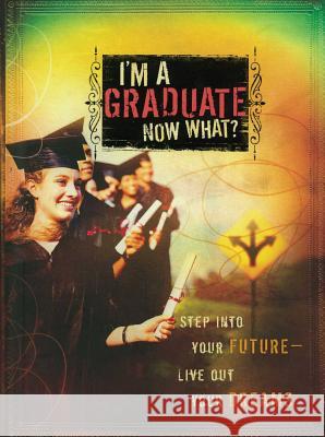 I'm a Graduate Now What?: Step Into Your Future-Live Out Your Dreams Howard Books 9781501108105 Howard Books - książka