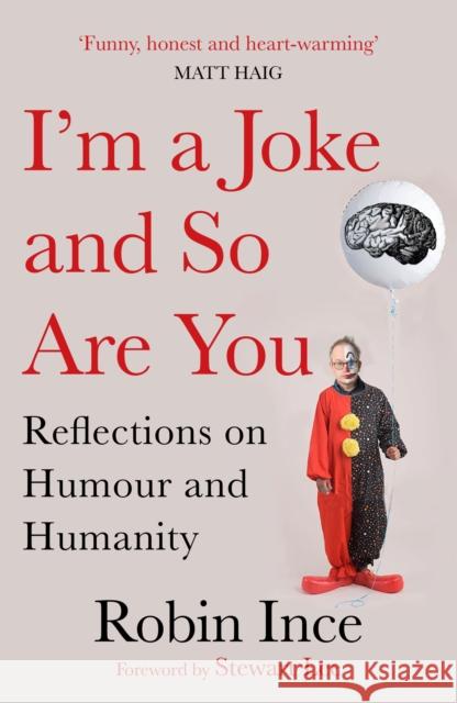 I'm a Joke and So Are You: Reflections on Humour and Humanity Robin Ince Stewart Lee  9781786492616 Atlantic Books - książka