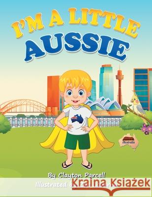 I'm a Little Aussie Clayton Parcell, Zoe Laverne 9781669885252 Xlibris Au - książka
