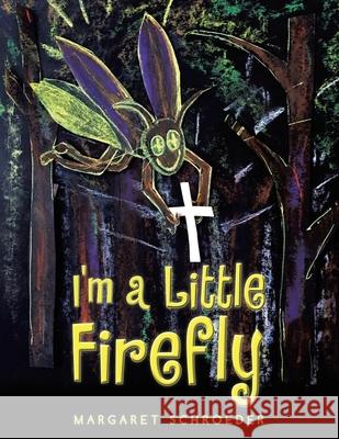 I'm a Little Firefly Margaret Schroeder 9781489732019 Liferich - książka