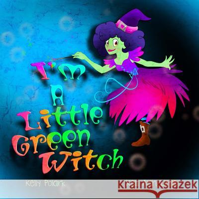 I'm A Little Green Witch Little, Kelli Ann 9780988846265 Big Smile Press LLC - książka