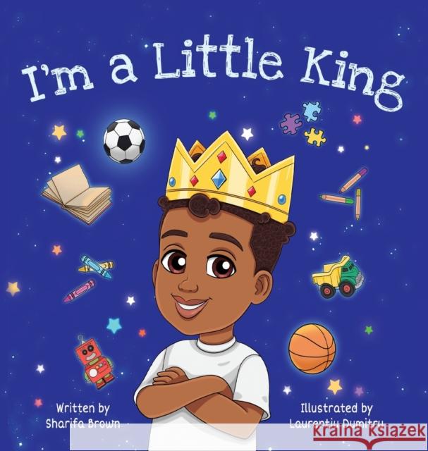 I\'m a Little King Sharifa Brown 9781736184691 Imagine Write Now, LLC - książka