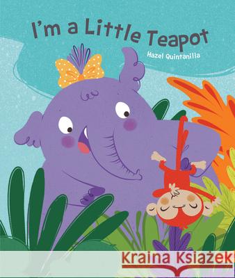 I'm a Little Teapot Hazel Quintanilla 9781486718603 Flowerpot Press - książka