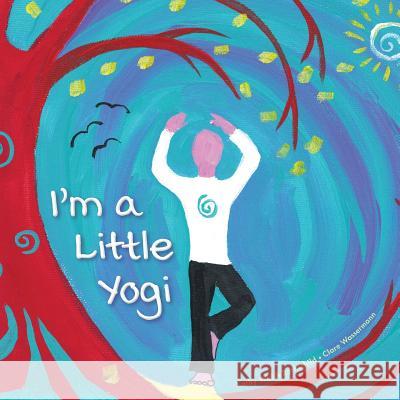 I'm a Little Yogi Kathy Walsh Rothschild Clare Wassermann 9781546425885 Createspace Independent Publishing Platform - książka