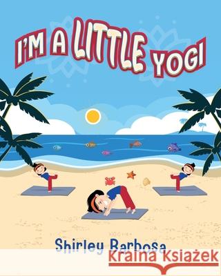 I'm a Little Yogi Shirley Barbosa 9781649905642 Palmetto Publishing - książka