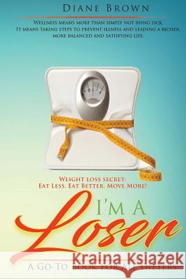 I'm a Loser: A Go-To Book for All Dieters J. E. M Iris M. Williams Diane Brown 9781947656727 Butterfly Typeface - książka