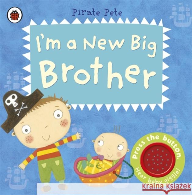 I'm a New Big Brother: A Pirate Pete book Amanda Li 9781409313748 Penguin Random House Children's UK - książka