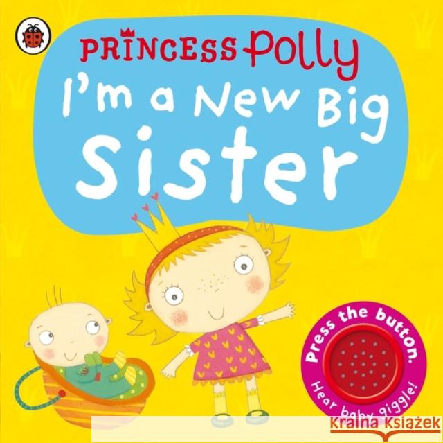 I'm a New Big Sister: A Princess Polly book Amanda Li 9781409313731 Penguin Random House Children's UK - książka