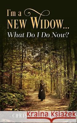 I'm a New Widow...What Do I Do Now? Christine Andrew 9781945169915 Mercy & Moxie - książka