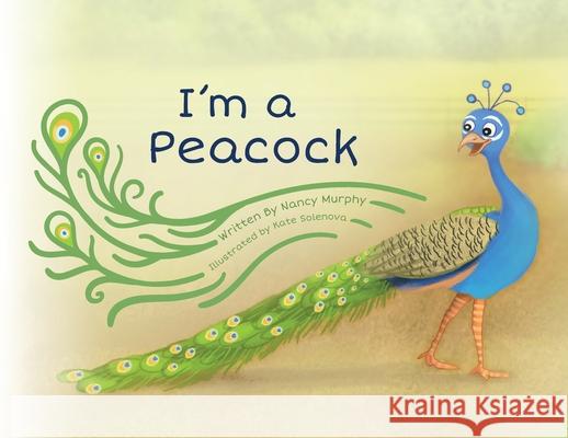 I'm a Peacock Nancy Murphy, Kate Solenova 9781642375947 Gatekeeper Press - książka