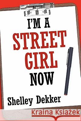 I'm a Street Girl Now Shelley Dekker 9781452046112 Authorhouse - książka