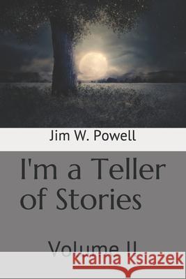 I'm a Teller of Stories: Volume II Amanda Lattavo Berkeley Jim W. Powell 9781951940126 Clarity Publishing Services - książka