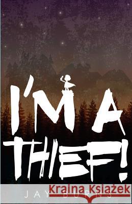 I'm a Thief! Jay Burns 9781535143110 Createspace Independent Publishing Platform - książka
