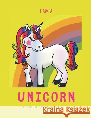 I'm a Unicorn: Unicorn Coloring Book for Adults: A LGBTQ+ Fun Unicorn Coloring Book for Adults - Size 8.5x11 - Games Workbook for Adu Publishing, We're All Unicorns 9781695209350 Independently Published - książka