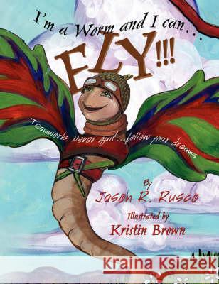 I'm a Worm and I can.FLY!!! Rusco, Jason R. 9781436311700 Xlibris Corporation - książka