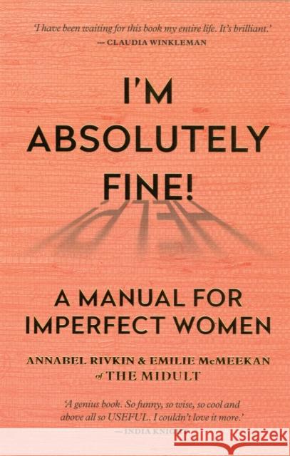 I'm Absolutely Fine!: A Manual for Imperfect Women Emilie McMeekan 9781788401722 Octopus Publishing Group - książka